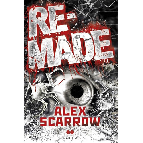 Remade, De Scarrow, Alex. Serie N/a, Vol. Volumen Unico. Editorial Marlow, Tapa Blanda, Edición 1 En Español, 2017