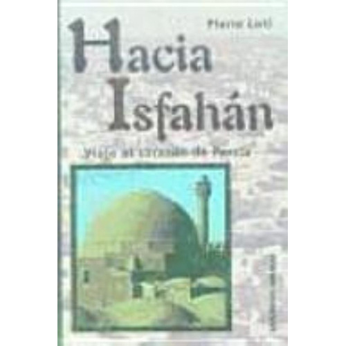 Hacia Isfahan, De Loti, Pierre. Editorial Abraxas, Tapa Tapa Blanda En Español