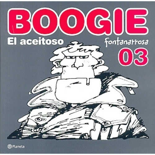 Boogie El Aceitoso 3, De Roberto Fontanarrosa. Editorial Planeta En Español