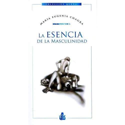 La Esencia De La Masculinidad - Maria Eugenia Chagra