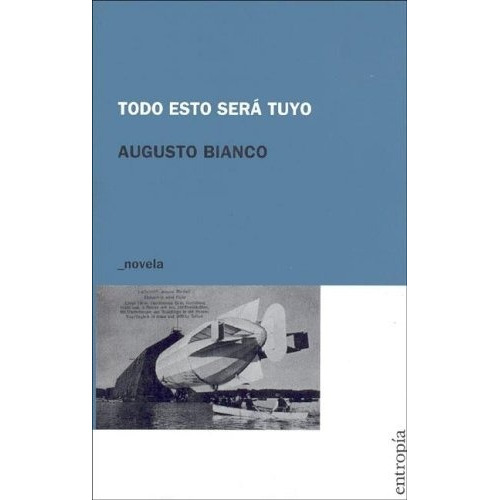 Todo Esto Sera Tuyo -   - Augusto Bianco