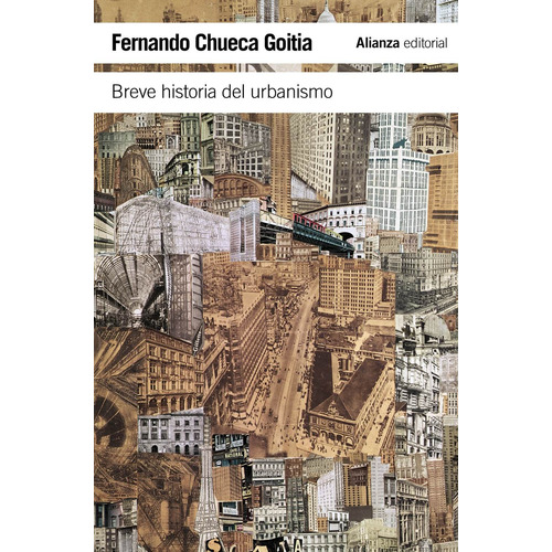 Breve historia del urbanismo, de Chueca Goitia, Fernando. Serie El libro de bolsillo - Humanidades Editorial Alianza, tapa blanda en español, 2011