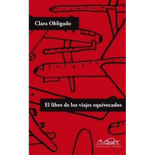 Libro De Los Viajes Equivocados, El, De Clara Obligado. Editorial Paginas De Espuma En Español