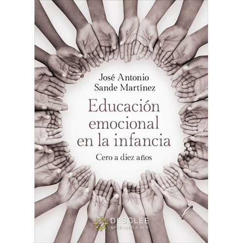 Educacion Emocional En La Infancia Cero A Diez Aãâos, De Sande Martínez, José Antonio. Editorial Desclee De Brouwer, Tapa Blanda En Español