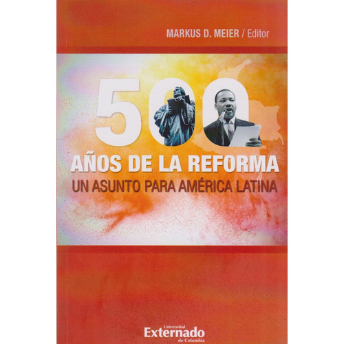 500 Años De La Reforma Un Asunto Para America Latina, De Meier, Markus D.. Editorial Universidad Externado De Colombia, Tapa Blanda, Edición 1 En Español, 2019