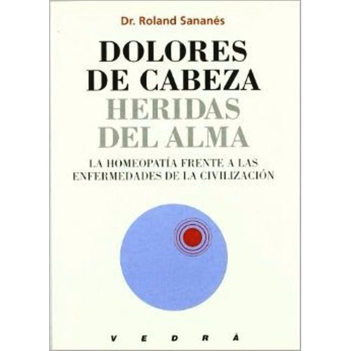 Dolores De Cabeza Heridas Del Alma - Dr. Sananés -vedrá