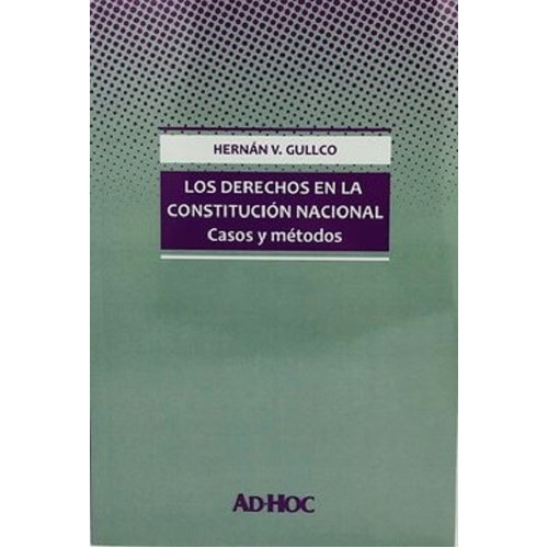 Los Derechos En La Constitución Nacional., De Gullco, Hernán V.., Vol. 1. Editorial Ad-hoc, Tapa Blanda En Español, 2019