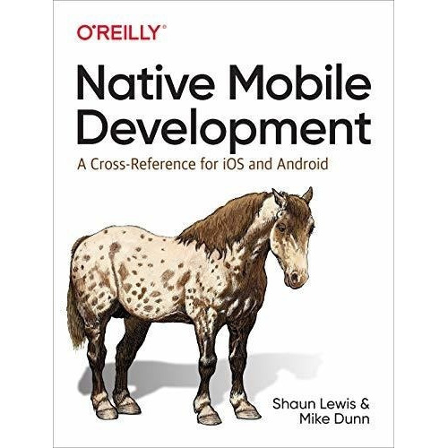 Native Mobile Development A Cross-reference For Ios., De Lewis, Shaun. Editorial Oreilly Media En Inglés