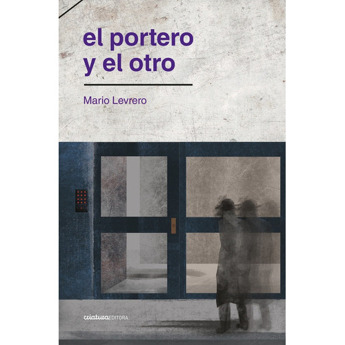 Portero Y El Otro, El (nuevo) - Mario Levrero, De Mario Levrero. Editorial Criatura Editora, Tapa Blanda En Español