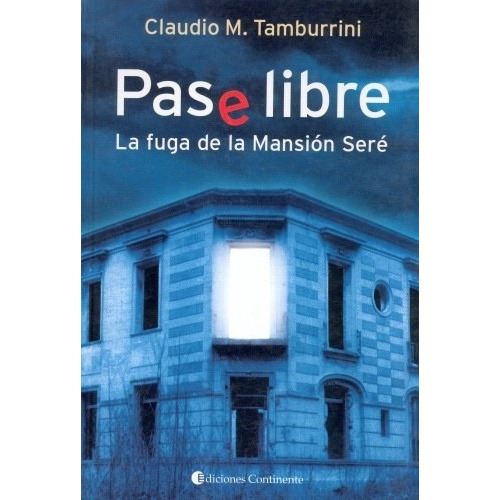 Pase Libre La Fuga De La Mansion Sere, De Tamburrini Claudio. Editorial Continente En Español