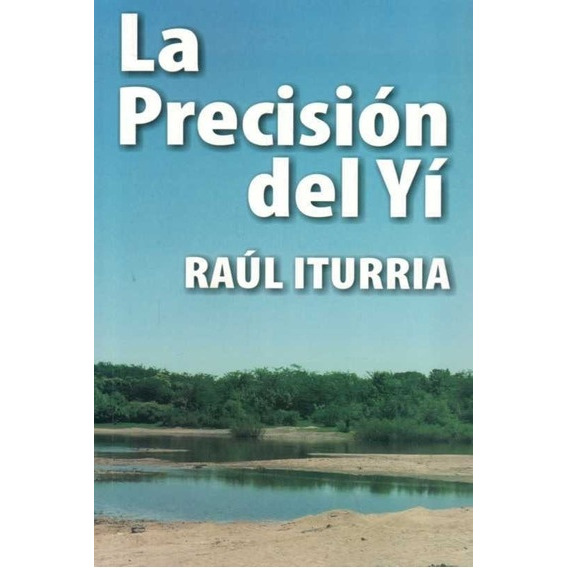 La Precision Del Yi - Raúl Iturria