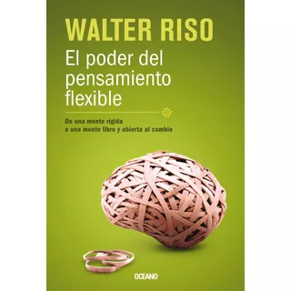 El Poder Del Pensamiento Flexible Walter Riso