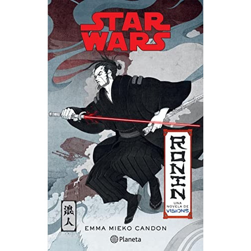 Star Wars. Ronin. Una Novela De Visions, De Mieko Candon, Emma., Vol. No. Editorial Planeta, Tapa Blanda En Español, 2023