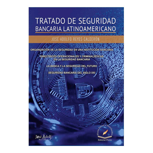 Tratado De Seguridad Bancaria Latinoamericano, De Reyes Calderón, José Adolfo. Editorial Flores Editor Y Distribuidor, Tapa Blanda, Edición 1° Edición En Español, 2021