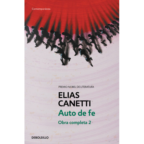Auto De Fe ( Obra Completa Canetti 2 ), De Canetti, Elias. Editorial Debolsillo, Tapa Blanda En Español