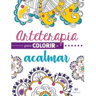 Livro Arteterapia Para Colorir E Acalmar Frases Inspiradoras