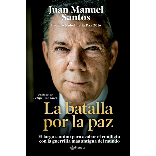 La batalla por la paz, de Santos, Juan Manuel. Serie Documento Editorial Planeta México, tapa blanda en español, 2019