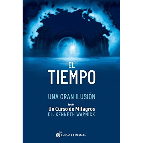 Libro: El Tiempo,una Gran Ilusion. Wapnick, Kenneth. Grano M