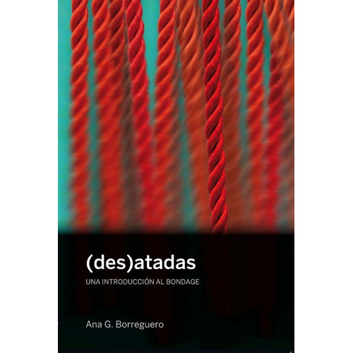 Des)atadas, De Gutiérrez Borreguero, Ana. Editorial Continta Me Tienes (errementari S.l.), Tapa Blanda En Español