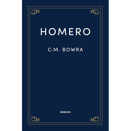 Homero, De Bowra, C. M.. Editorial Gredos, Tapa Dura En Español