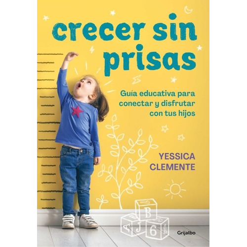 Crecer Sin Prisas, De Yessica Clemente. Editorial Grijalbo En Español