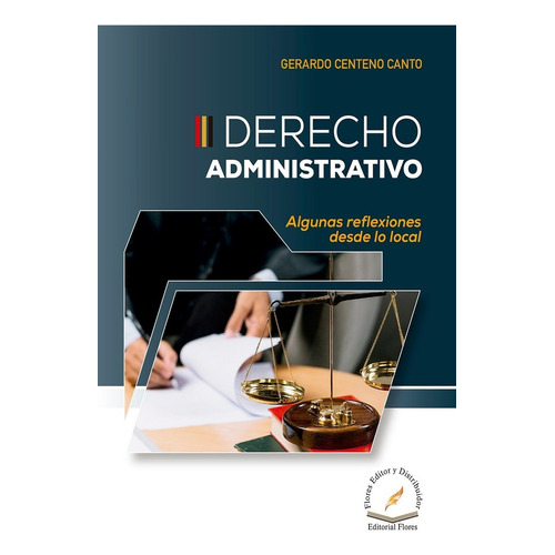 Derecho Administrativo.: Algunas Reflexiones Desde Lo Local, de Centeno Canto, Gerardo. Editorial Flores Editor, tapa blanda en español, 1