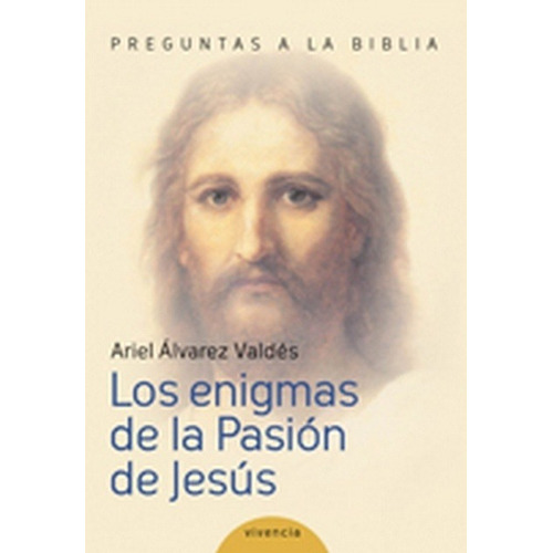 Los Enigmas De La Pasion De Jesus - Alvarez Valdez Ariel