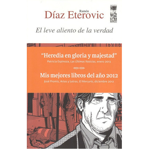 El Leve Aliento De La Verdad, De Díaz Eterovic, Ramón. Editorial Lom Ediciones, Tapa Blanda, Edición 1 En Español, 2012