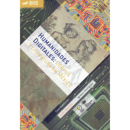Humanidades Digitales 4. Corpus Y Literatura En México, De Bautista, Ester. Editorial Bonilla Artigas Editores En Español
