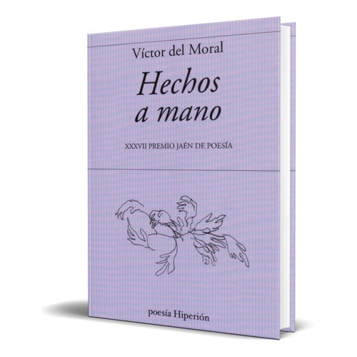 Hechos A Mano, De Victor Del Moral. Editorial Hiperion, Tapa Blanda En Español, 2021
