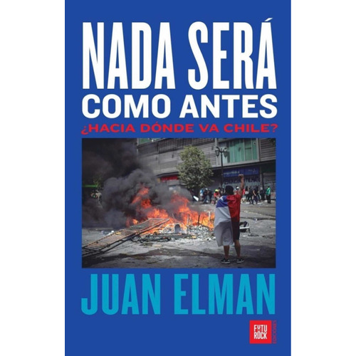 Libro Nada Sera Como Antes Chile Juan Elman Futurock