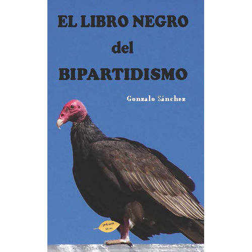 El Libro Negro Del Bipartidismo, De Sánchez Martínez, Gonzalo. Editorial Mandala Ediciones, Tapa Blanda En Español