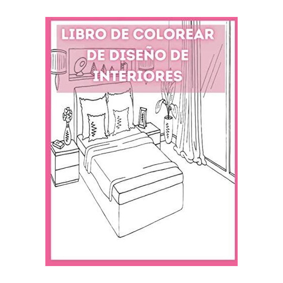 Libro: Libro De Colorear De Diseño De Interiores: Páginas De