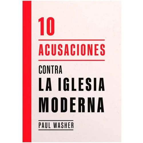 10 Acusaciones Contra La Iglesia Moderna, De Paul Washer. Editorial Poiema, Tapa Blanda En Español, 2022