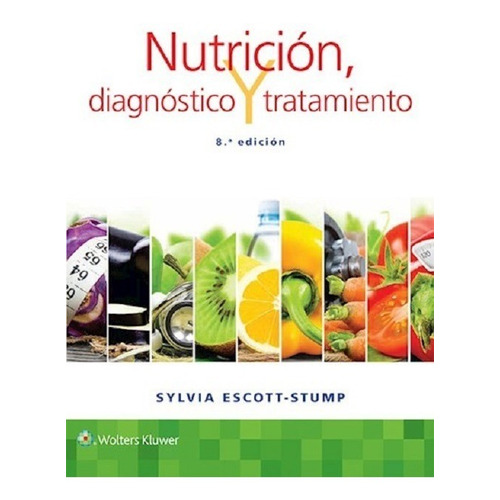 Nutrición Diagnóstico Y Tratamiento 8va Ed - Escott Stum