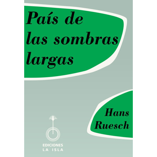 País De Las Sombras Largas, De Hans Ruesch. Editorial La Isla, Tapa Blanda En Español