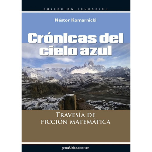 Crónica Del Cielo Azul, De Néstor Komarnicki. Editorial Gran Aldea, Tapa Blanda En Español, 2016