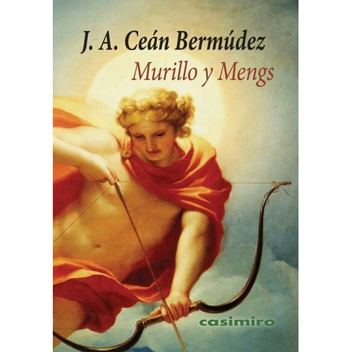 Murillo Y Mengs, De Ceán Bermúdez, Juan Agustín. Editorial Casimiro Libros, Tapa Blanda En Español