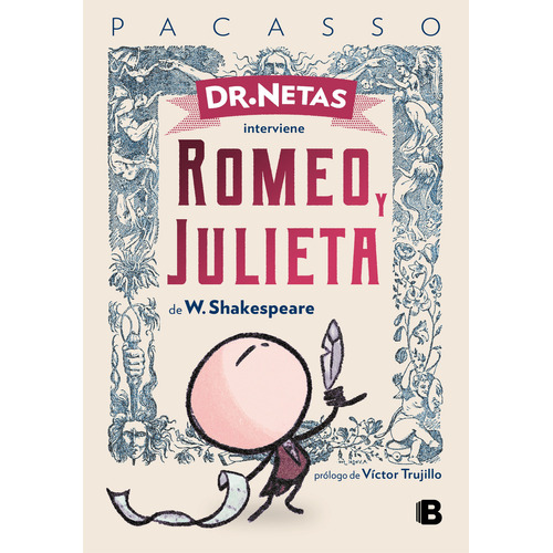 Dr. Netas interviene Romeo y Julieta de W. Shakeaspeare: Prólogo de Victor Trujillo, de Pacasso., vol. 1.0. Editorial Ediciones B, tapa blanda, edición 1.0 en español, 2023
