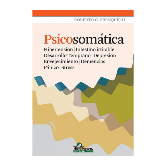 PSICOSOMATICA Intestino Desarrollo Pánico | Stress, de Roberto C. Frenquelli. Editorial Homo Sapiens, tapa blanda en español