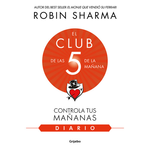 El diario de El Club de las 5 de la mañana - Robin Sharma: Controla tus mañanas, de Robin Sharma., vol. 1. Editorial Grijalbo, tapa blanda, edición 1 en español, 2023