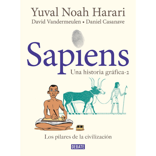 Sapiens 2 - Los pilares de la civilización: Una historia gráfica, de Harari, Yuval Noah. Serie Debate Editorial Debate, tapa blanda en español, 2021