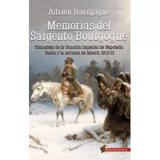 Memorias Del Sargento Bourgogne - Adrien Bourgogne