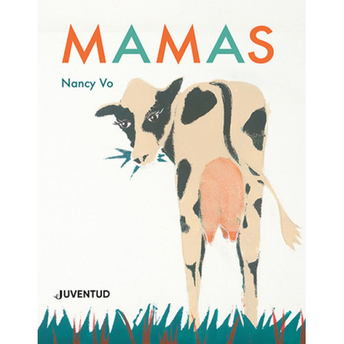 Mamas - Nancy Vo, de Nancy Vo. Editorial Juventud, tapa blanda en español