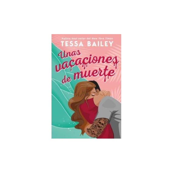 Unas Vacaciones De Muerte - Tessa Bailey