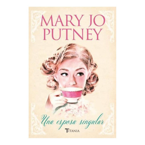 Una Esposa Singular, De Putney, Mary Jo. Editorial Titania, Tapa Blanda En Español