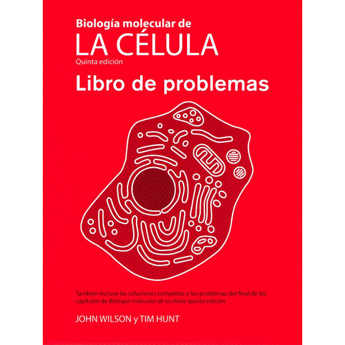 Wilson: Biología Molecular De Célula. Libro De Problemas, 5ª
