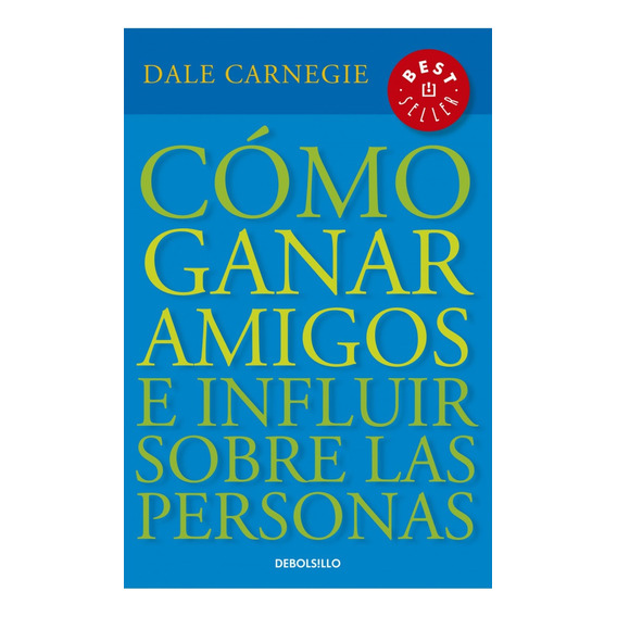 Como Ganar Amigos E Influir Sobre Las Personas - Dale Carneg