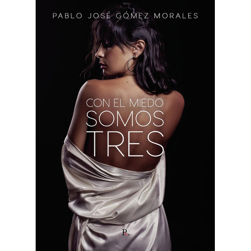 Con El Miedo Somos Tres, de Gómez Morales , Pablo José.., vol. 1. Editorial Punto Rojo Libros S.L., tapa pasta blanda, edición 1 en español, 2022