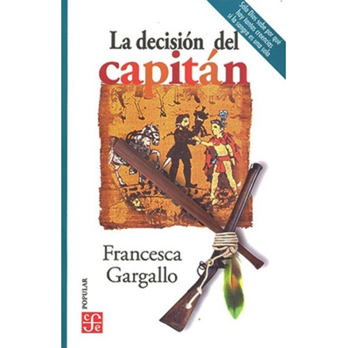 La Decisión Del Capitán, De Francesca Gargallo. Editorial Fce, Tapa Blanda En Español, 2021